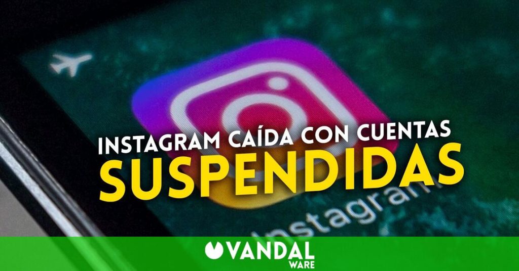 Instagram deja de funcionar y suspende cuentas sin motivo ni previo aviso