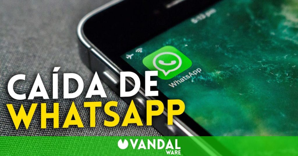 No eres tú, es WhatsApp, la app de mensajería está caída en toda España