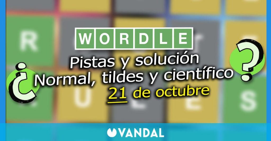 Wordle en español, tildes y científico hoy 21 de octubre: Pistas y solución a la palabra oculta