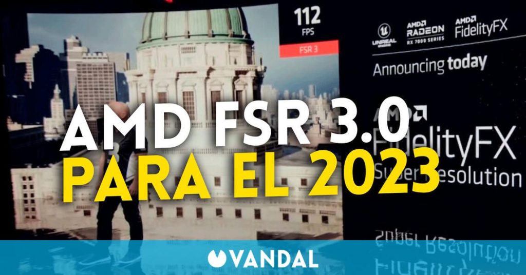 AMD lanzará la tecnología de reescalado y suavizado de texturas FSR 3.0 en 2023