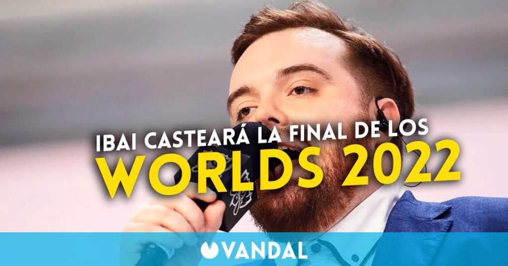 Ibai casteará la final de los Worlds 2022 de League of Legends