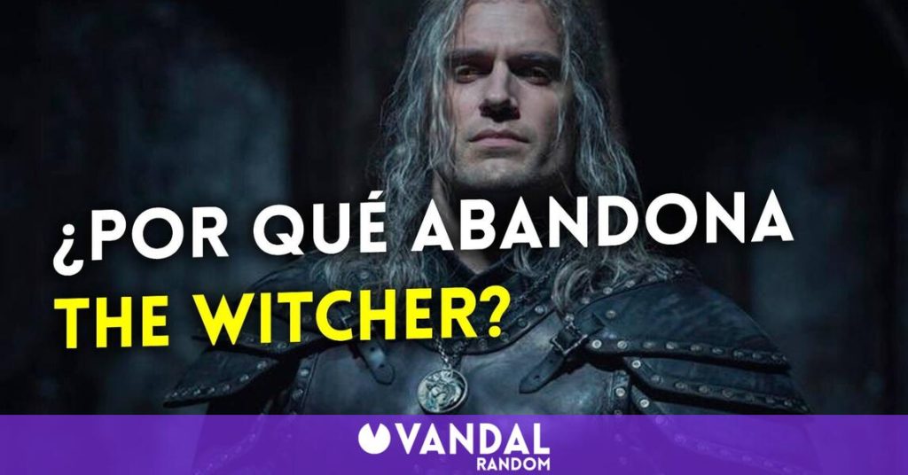 ¿Por qué Henry Cavill ha abandonado la serie de 'The Witcher'?