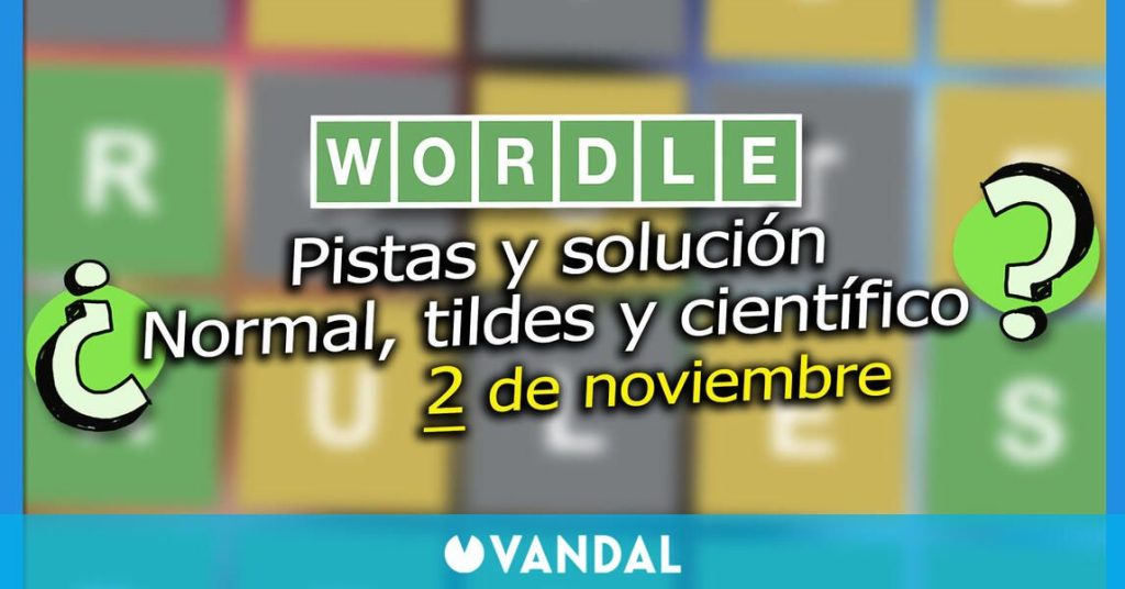Wordle en español, tildes y científico hoy 2 de noviembre: Pistas y solución a la palabra oculta